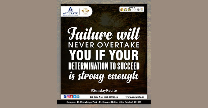 Failure will never overtake me if my determination to succeed is strong enough