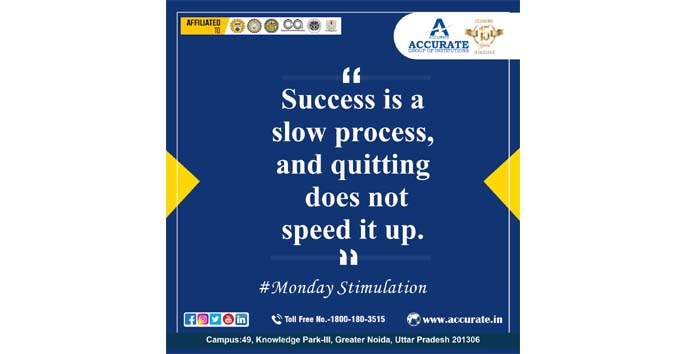 Success Is a Slow Process, And Quitting Does Not Speed It Up.