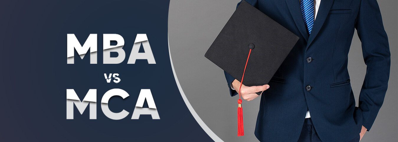 Which is Better - MBA or MCA? Course Comparison & Scope