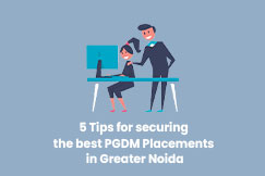 5 Tips for securing the best PGDM Placements in Greater Noida