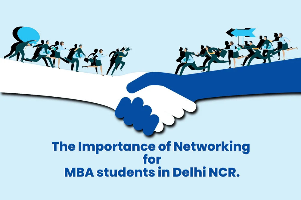 The Importance of Networking for MBA students in Delhi NCR